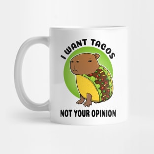 I want tacos not your opinion Capybara Taco Mug